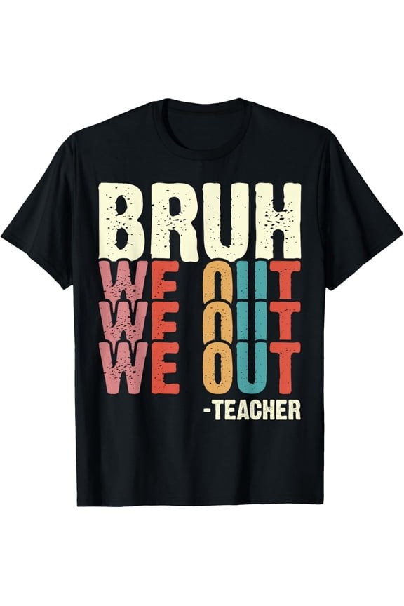 Retro Bruh We Out Teacher Funny Graphic Tee Vintage Summer Break Last Day of School Unisex T-Shirt