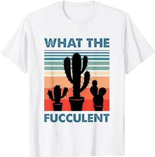 Retro Cactus What The Fucculent Funny Succulent Cacti Plants T-Shirt ...