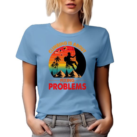 Retro Climbing Is About Fixing Problems, Rock Climber Quote, Baby Blue T-Shirt, Large