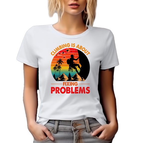 Retro Climbing Is About Fixing Problems, Rock Climber Quote, White T-Shirt, Medium