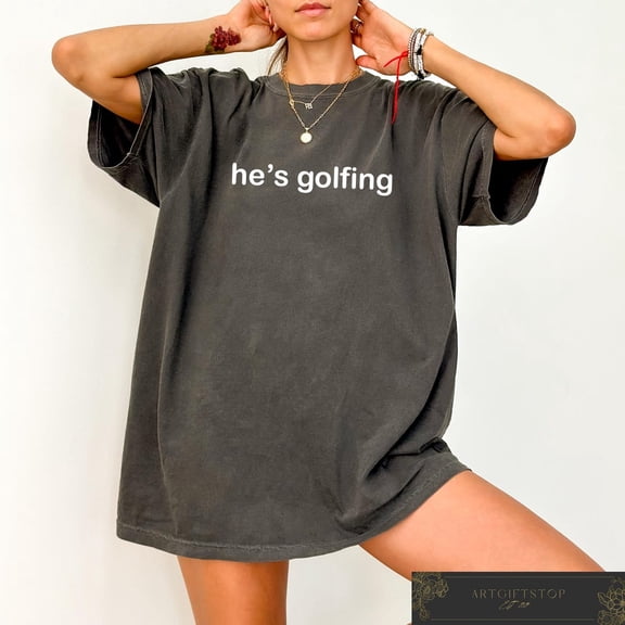 Retro Comfort He's Golfing Shirt, Golfing Season T Shirt, Golfer Wife Shirt, Golfing Mom, Golf Player Shirt For Mom, Golf Lover Shirt, F3160 Tshirt All Size S-5XL