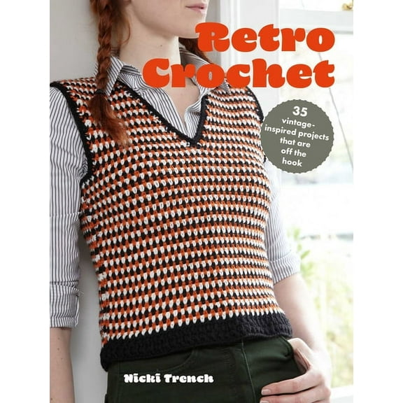 Retro Crochet : 35 vintage-inspired projects that are off the hook (Paperback)