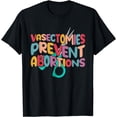 thumbnail image 1 of Retro Cute Vasectomy Vasectomies Prevent Abortions Graphic T-Shirt, 1 of 4