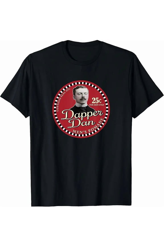 Retro Dapper Dan Humor Quote Vintage Style Movie Inspired Unisex T-Shirt, up to Size 5XL