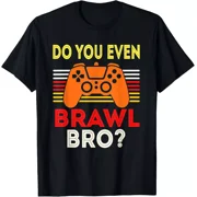 Retro Do You Even Brawl Bro_ Funny All Star Brawl Star Gift Unisex T-Shirt