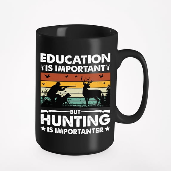 Retro Education Is Important but Hunting Is Importanter - Funny Hunter, Black 15oz Ceramic Mug