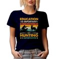 thumbnail image 1 of Retro Education Is Important but Hunting Is Importanter - Hunter or Hunting Enthusiast, Navy Blue T-Shirt, 3XL, 1 of 5