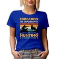 thumbnail image 1 of Retro Education Is Important but Hunting Is Importanter - Hunter or Hunting Enthusiast, Royal Blue T-Shirt, Small, 1 of 5