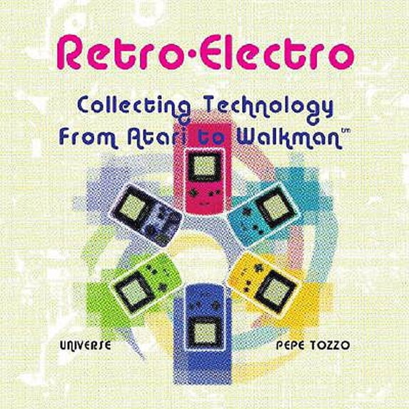 Pre-Owned Retro-Electro: Collecting Technology from Atari to Walkman (Hardcover) 0789313022 9780789313027