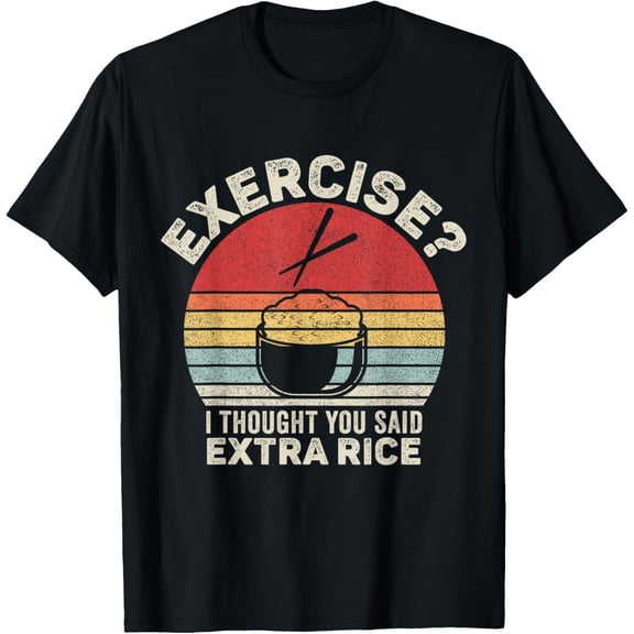 Retro Exercise I Thought You Said Extra Rice Funny Asian T-Shirt