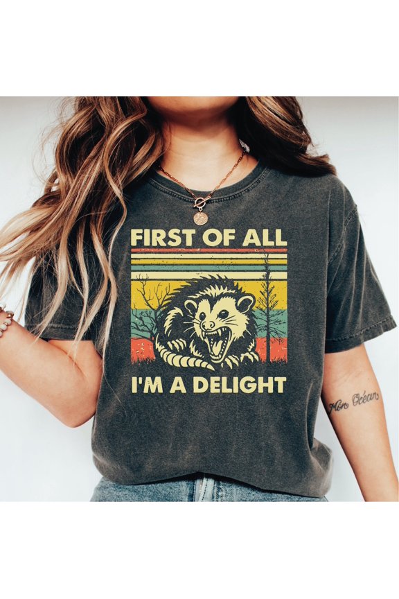 Retro First Of All Iamp39m A Delight Sarcastic Angry Opossum Shirt Funny Opossum Lover Shi