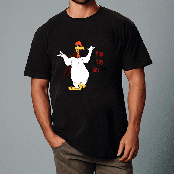 Retro Foghorn Leghorn I Say Boy Funny Classic Cartoon Art Unisex T-Shirt V11736 up to size 5XL