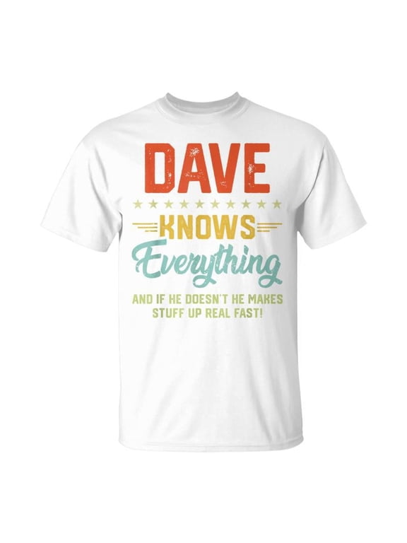 Retro Funny Dave Knows Everything Sarcastic Humor Graphic T-Shirt Vintage Style Personalized Name Men's Casual Tee White