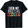 thumbnail image 1 of Retro Funny Even My Anxiety Has Anxiety Mental Health Month T-Shirt, 1 of 4