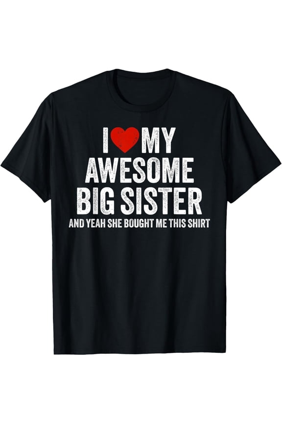 Retro Funny I Love My Awesome Big Sister Sibling Gift T-Shirt for Men Women Cute Family Apparel