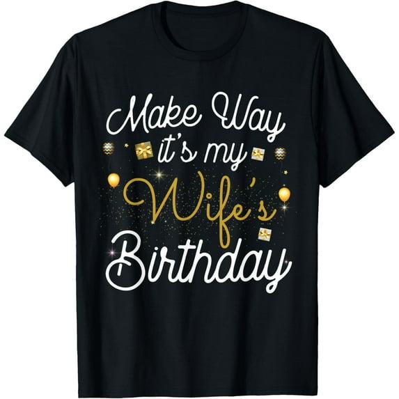 Retro Funny Make Way It's My Wife's Birthday Graphic T-Shirt for Men Husband Birthday Party Celebration Apparel
