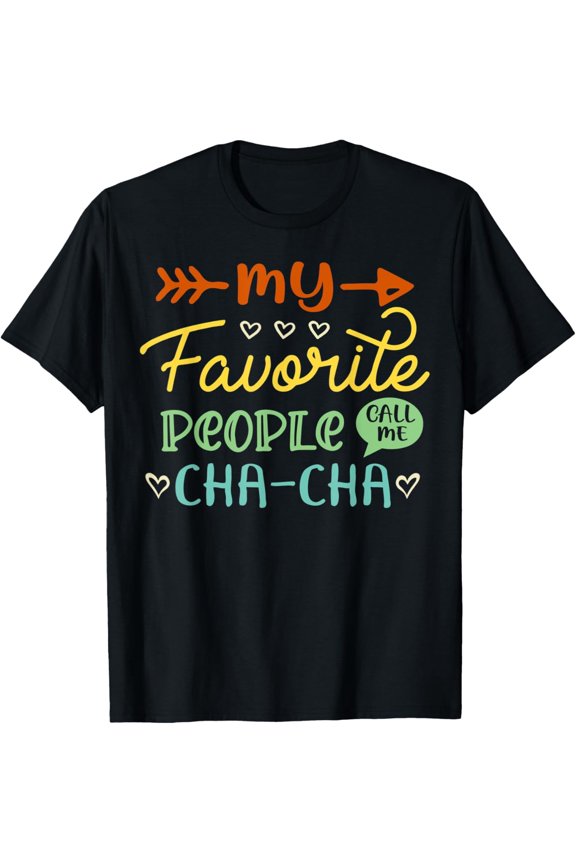 Retro Funny My Favorite People Call Me Cha-Cha T-Shirt Cute Grandmother Gift Apparel Unisex Short Sleeve Tee
