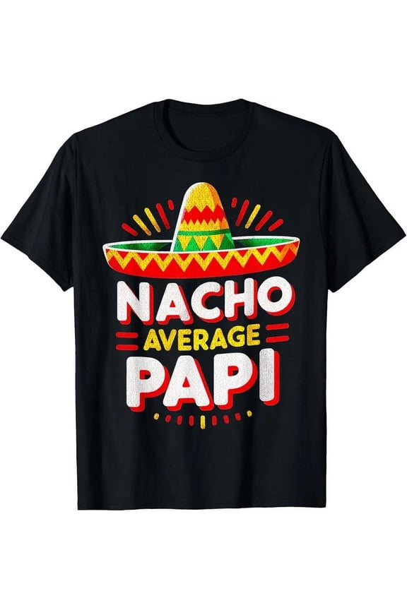 Retro Funny Nacho Average Papi Men's T-Shirt Mexican Sombrero Graphic Tee Father's Day Gift