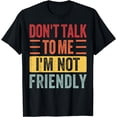 thumbnail image 1 of Retro Funny Saying Don't Talk To Me I'M Not Friendly T-Shirt, 1 of 4