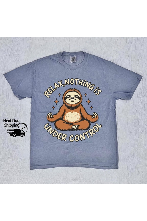 Retro Funny Sloth Relax Nothing Is Under Control Shirt, Meme Tee