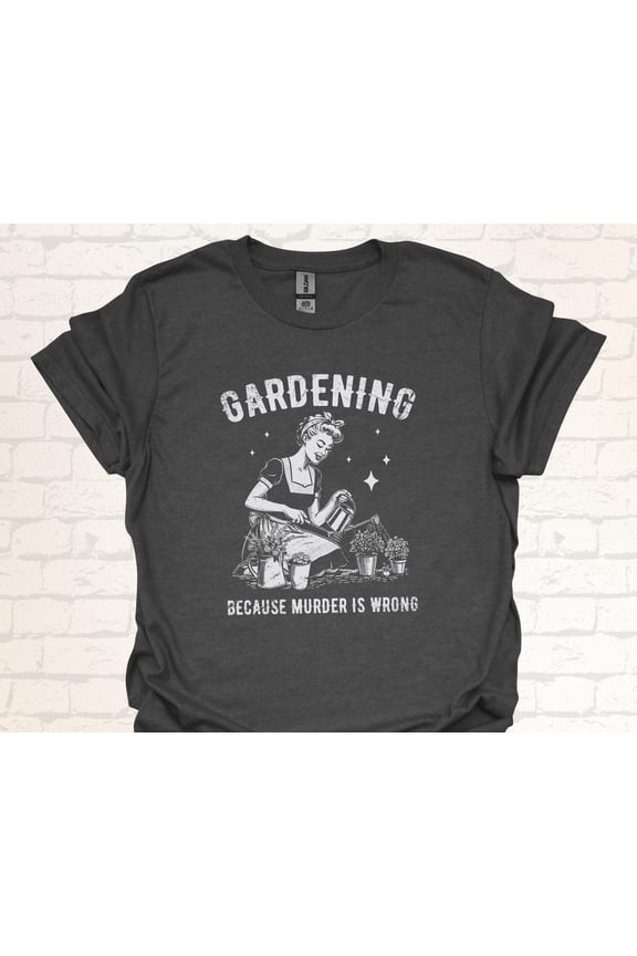 Retro Gardening T-Shirt | Gardening Because Murder Is Wrong | Funny Vintage Planting Shirt | Witty Gift Idea for Gardeners and Plant Lovers