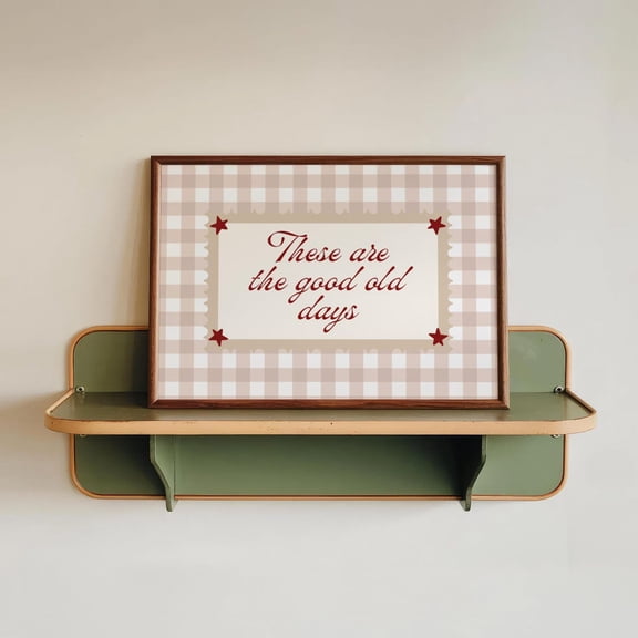 Retro Gingham Cottage Style Wall Art Checkered Retro Bedroom Poster These Are The Good Old Days Poster Neutral Cottagecore Nursery Wall Art Home Decor, 8x12 UNFRAMED