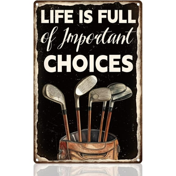 Retro Golf Sign Sports Metal Signs Man Cave Signs And Decor Sport Golf Tin Sign Vintage Wall Decor Poster Sports For Man Cave Life Is Full Of Important Choices Gift 8" x 6"