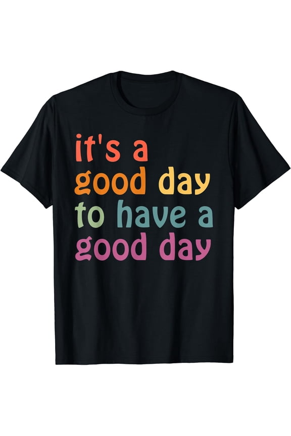Retro It's a Good Day to Have a Good Day Motivational T-Shirt - Positive Quote Graphic Tee for Men Women - Colorful Inspirational Short Sleeve Summer Top