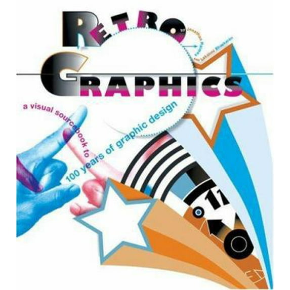 Pre-Owned Retro Graphics: A Visual Sourcebook to 100 Years of Graphic Design (Paperback) 0811855082 9780811855082
