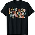 thumbnail image 1 of Retro Groovy I Just Hope Both Teams Have Fun Funny Saying T-Shirt, 1 of 3