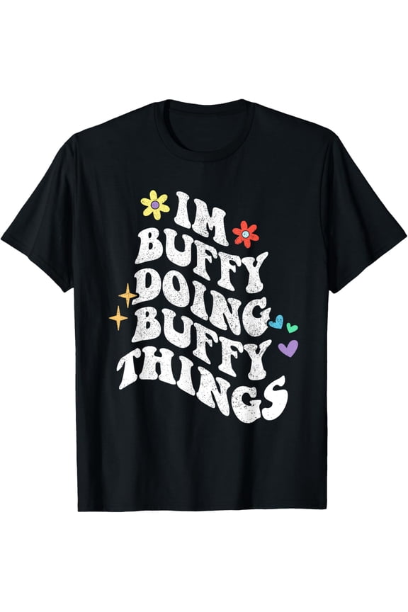 Retro Groovy Im Buffy Doing Buffy Things Funny Mother Gift T-Shirt Unisex S-5XL Hot Trending Shirt, Vintage Birthday Gift