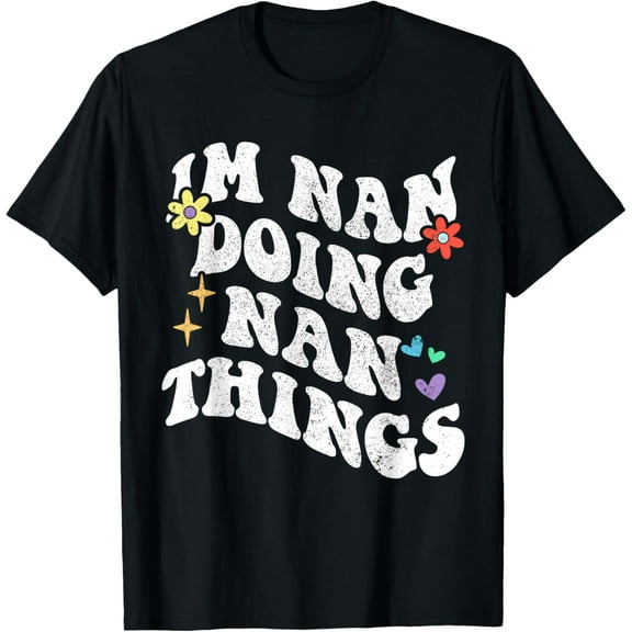 Retro Groovy Im Nan Doing Nan Things Funny Mother Gift T-Shirt Unisex S-5XL Hot Trending Shirt, Vintage Birthday Gift