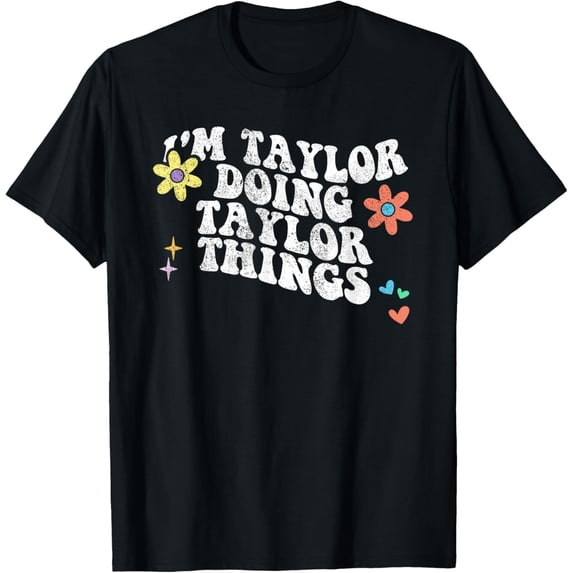 Retro Groovy Im TAYLOR Doing TAYLOR Things Funny Mothers Day T-Shirt men and women can wear, black, white, gifts