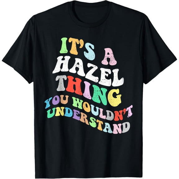 Retro Groovy Its a Hazel Thing You Wouldnt Understand T-Shirt100% cotton