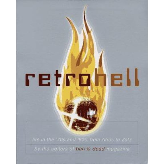 Pre-Owned Retro Hell: Life in the `70s and `80S, from Afros to Zotz (Paperback) 0316102822 9780316102827