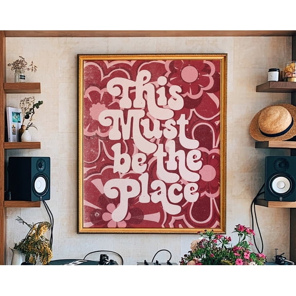 Retro Home Decor, 70s Floral Pattern Print, This Must Be The Place, 70s Decor, Retro 70s Home Decor, 70s Wall Art, Hippie Print, Wall Art, 12x18 UNFRAMED