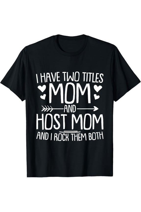 Retro Host Mom Graphic Tee Funny Mother's Day Gift for Women I Have Two Titles Mom and Host Mom Short Sleeve T-Shirt
