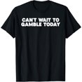 thumbnail image 1 of Retro Humor Funny Saying Can't Wait To Gamble Today Men Funny Creative Graphic T-Shirt, 1 of 3