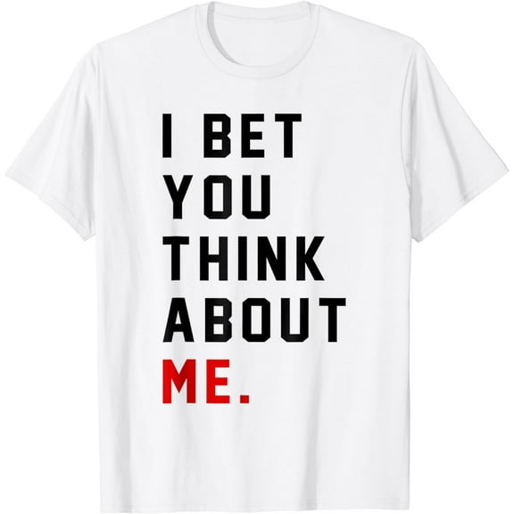 Retro I Bet You Think About Me Meaning I Knew U Were Trouble T-Shirt mens t shirt，white，women，funny，misfits，men，journey