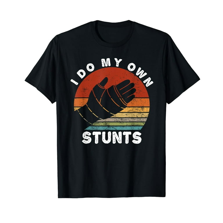 I Do My Own Stunts Broken Arm Retro T Shirt I Do My Own Stunts Broken Arm Retro T Shirt