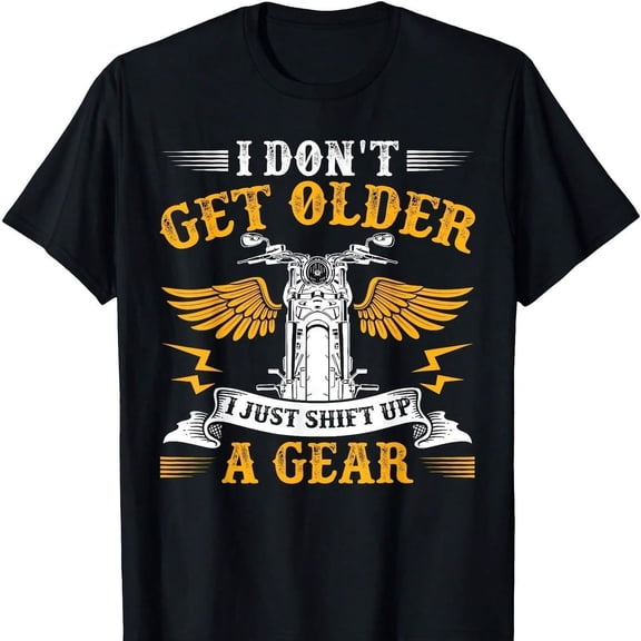 Retro I Don't Get Older I Just Shift Up A Gear Motorcycle Biker T-Shirt - Funny Vintage Motorbike Rider Apparel for Men - Cool Biker Birthday Gift Graphic Tee