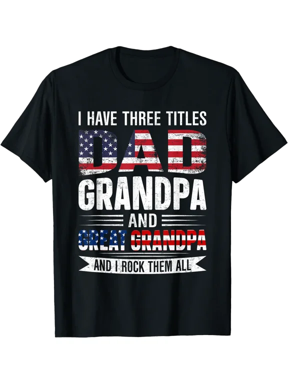 Retro I Have Three Titles Dad Grandpa Great Grandpa Funny T-Shirt Unisex S-5XL Hot Trending Shirt, Vintage Birthday Gift