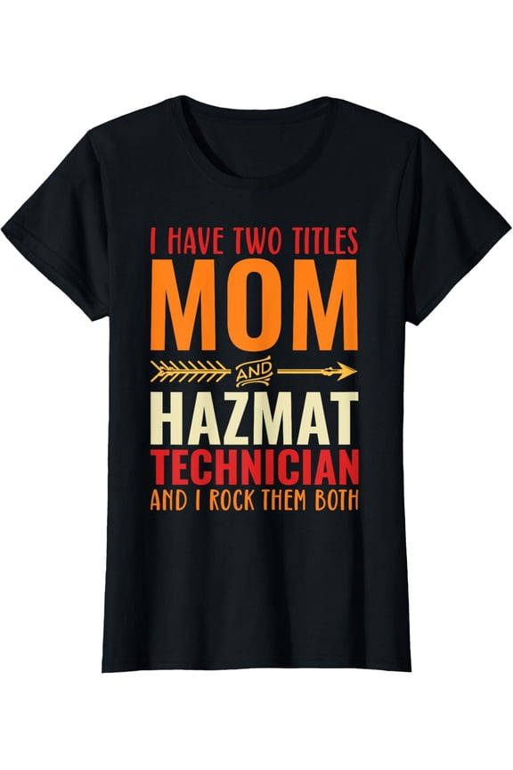 Retro I Have Two Titles Mom And Hazmat Technician T-Shirt