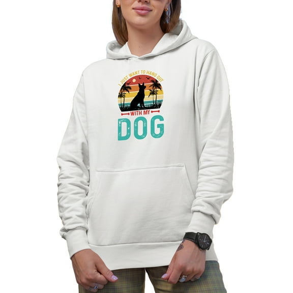 Retro I Just Want to Hang Out with My Dog, Dog Parent, Lover or Owner, White Hooded Sweatshirt or Hoodie, Small