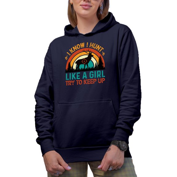 Retro I Know I Hunt Like a Girl, Try to Keep Up with a Deer or Buck, Hunter Quote, Navy Blue Hooded Sweatshirt or Hoodie, XL