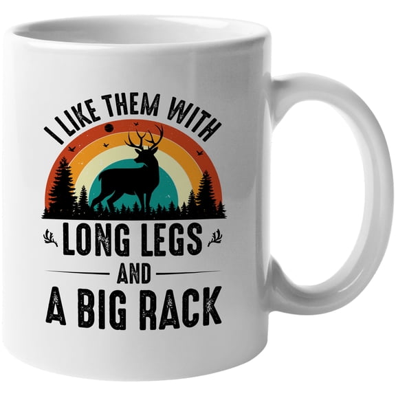 Retro I Like Them with Long Legs and a Big Rack, Buck Hunter or Deer Hunting Enthusiast, White 11oz Ceramic Mug