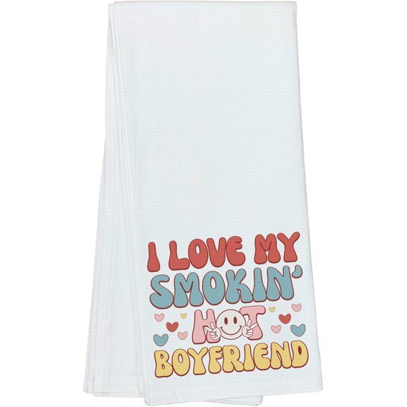 Retro I Love My Smokin' Hot Boyfriend, Groovy Text, Valentine's Day Gift, Dish Towel, 16 x 25 IN