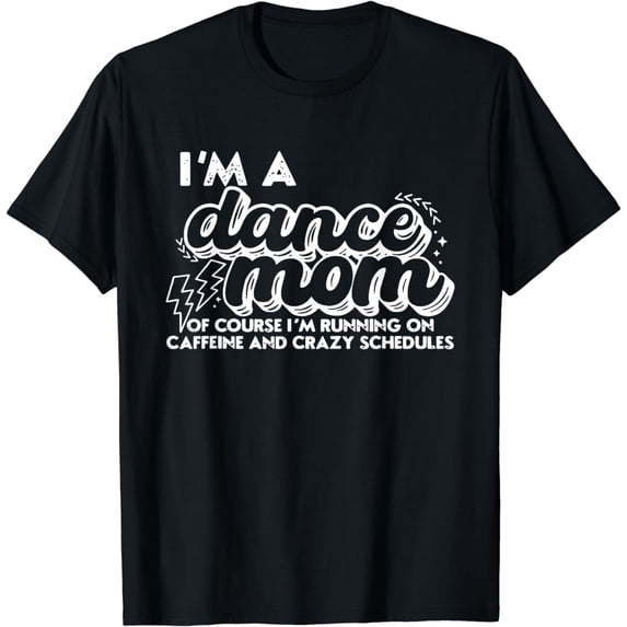Retro I’m A Dance Mom Of Course I’m Running On Caffeine T-Shirt