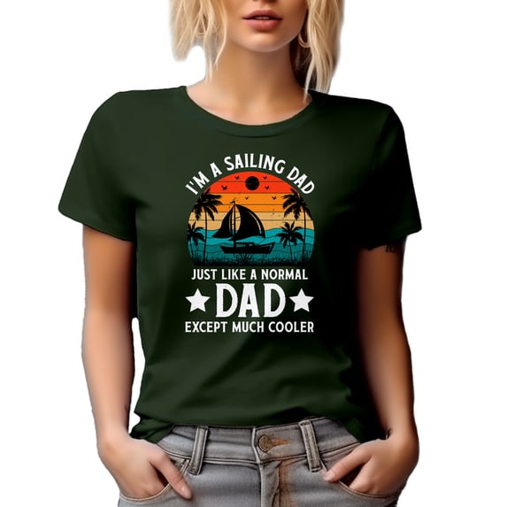 Retro I'm a Sailing Dad, Just Like a Normal Dad Except Much Cooler, Sailor Father's Day, Military Green T-Shirt, 2XL