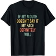 thumbnail image 1 of Retro If My Mouth Doesn't Say it My Face Definitely Will T-Shirt, 1 of 4